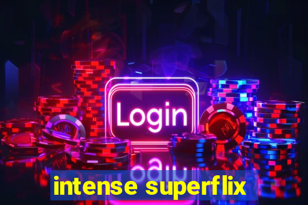 intense superflix